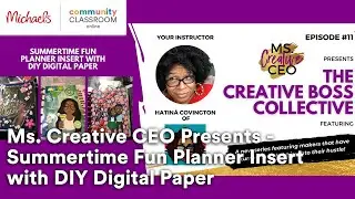 Online Class: Ms. Creative CEO Presents Summertime Fun Planner Insert w/ DIY Digital Paper| Michaels