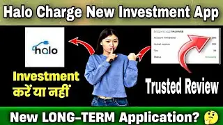 New Investment App | Halo Charge Earning App | Halo Charge App | Safe investment App 2023
