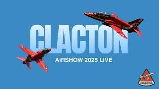 Clacton Airshow 2025 LIVE | 22/8/25
