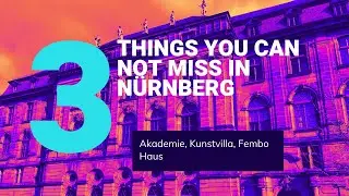 3 things you can not miss in N&uuml;rnberg: Akademie, Kunstvilla, Fembo Haus