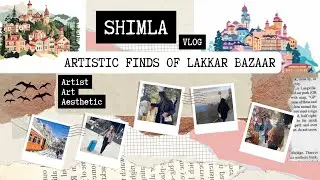 Shimla Vlog || Lakkar Bazar || Artistic finds of Lakkar Bazaar || 2024