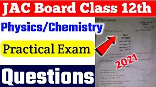 JAC Board 12th Physics-Chemistry Practical Questions Paper 2021 | Jac Board Practical Exam 2021