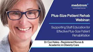 Supporting Staff Education for Effective Plus-Size Patient Rehabilitation | CPD Webinar