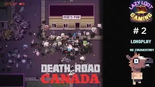 Death Road to Canada Pt.2 No Commentary