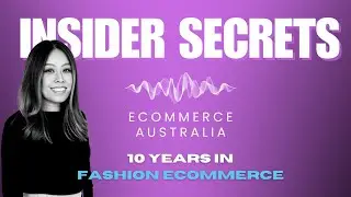 Insider Secrets from 10 Years in Fashion eCommerce Australia - Sarah Brown