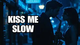 Kiss Me Slow &ndash; (Emotional Dark Blues Music) Slow Blues Romance