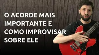 O acorde mais importante e como improvisar sobre ele | Thiago Guzzo