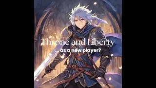 A New Solo Player&rsquo;s Experience | Throne and Liberty