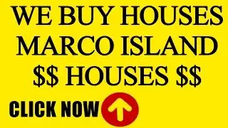 We Buy Houses Marco Island FL - CALL 239.201.2700 - Sell My House Fast Marco Island Florida