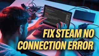 How To Fix Steam No Connection Error (Full Guide)
