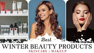 Best Winter Beauty Products |   Skincare |   Makeup | Incredible Secrets to Winter Glow