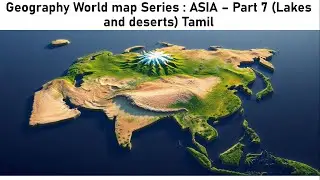 Geography World Mapping series in Tamil - Asia Part 7(Lakes and Desert) Physical) | #map  #geography