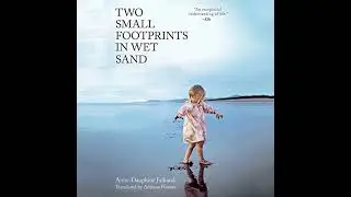 Two Small Footprints in Wet Sand: The Uplifting True Story of a Mother's Brave Quest to Save Her