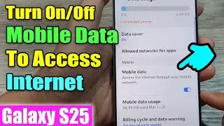 Galaxy S25's: How to Turn On/Off Mobile Data To Access Internet
