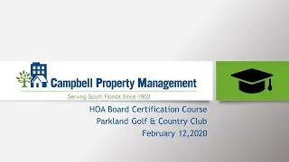 Campbell Property Management Parkland HOA Board Certification Course - February 12, 2020