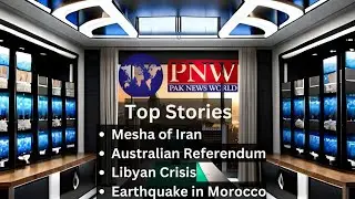 Top Stories| Referendum in Australia| Flood in Libya| Earthquake in Morocco| Mesha of Iran | Updates