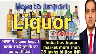 how to import Liquor /liquor import in India