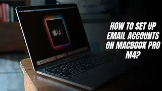 How to set up email accounts on MacBook Pro M4?