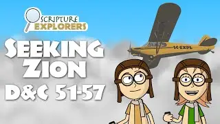 D&C 51-57 Seeking Zion | Scripture Explorers