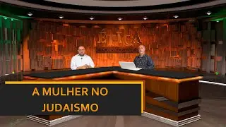 A MULHER NO JUDAISMO - &Eacute;TICA E BONS COSTUMES