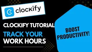 Clockify Tutorial &ndash; Track Your Work Hours & Boost Productivity!