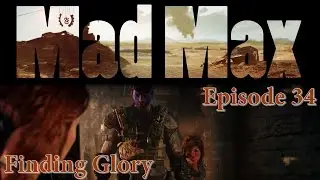 Mad Max - Episode 34 - Finding Glory