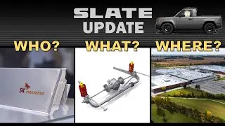 SLATE Update!  Whose Batteries? What's New? Where's the Plant? Why a Pickup? NEWS