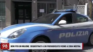 BENI PER UN MILIONE DI EURO SEQUESTRATI A UN PREGIUDICATO VICINO A COSA NOSTRA