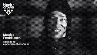 the blackcrows episode 18 | Mattias Fredriksson, a photographer's track