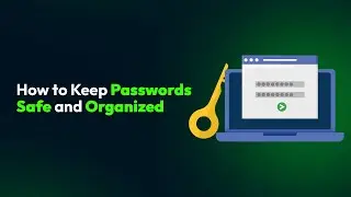 How To Keep Passwords Safe and Organized