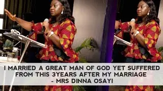 I MARRIED A GREAT MAN OF GOD YET SUFFERED FROM THIS 3YEARS AFTER MY MARRIAGE - MRS DINNA OSAYI