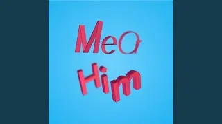 Him or Me