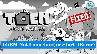 ✅ How To Fix TOEM Launching Failed, Black Screen, Not Starting, Stuck & Running