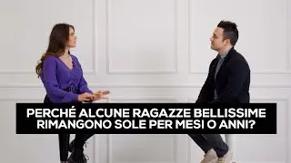 Perch&eacute; alcune ragazze bellissime rimangono sole per mesi o anni?