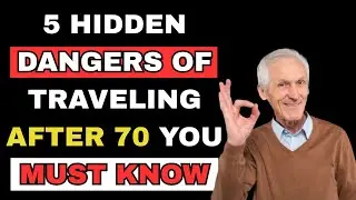 SENIORS: 5 Hidden Dangers Of Traveling After 70 You Must Know | Senior Health Tips