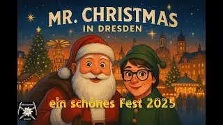Mr Christmas in Dresden - Striezelmarkt und mehr