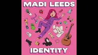 Identity - MADI LEEDS (Audio)