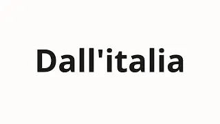 Как произносить Dall'italia