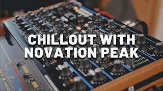 Chillout Sounds with Novation Peak (No Talking) | Relaxing Ambient Synth Textures