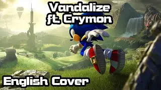 【Rage ft. Crymon】Vandalize (Sonic Frontiers) Cover