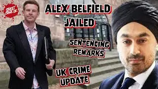 Alex Belfield | Judge Explains His Reasons For A Custodial Sentence And Imposing Restraining Orders