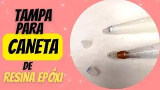 COMO FAZER TAMPA PARA CANETA DE RESINA EPÓXI - Fernanda Fernandes