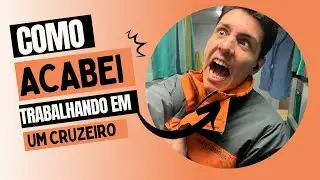 EP #001 COMO ACABEI TRABALHANDO EM UM CRUZEIRO
