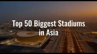 Top 50 Biggest Stadiums in Asia