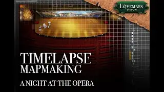 Timelapse mapmaking. Roll20. Opera