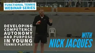 Developing Competence/Autonomy and Purpose in Young Tennis Players with Nick Jacques