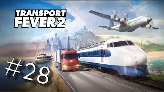 Let's Stream Transport Fever 2 - Da stehen sie nun in Dreierreihen... - #28