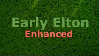 Early Elton Enhanced (RGE Mix)