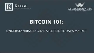 Kluge Wealth Advisory Group Webinar - Bitcoin 101: Understanding Digital Assets in Today's Market