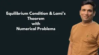 Equilibrium Condition & Lami&rsquo;s Theorem (With Numerical Problem